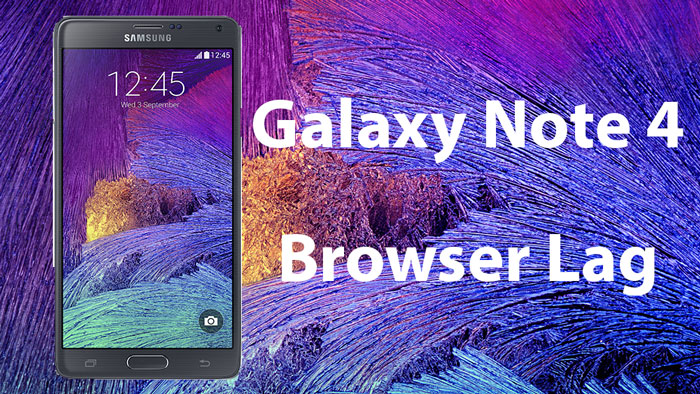 galaxy note 4 browser lag fix