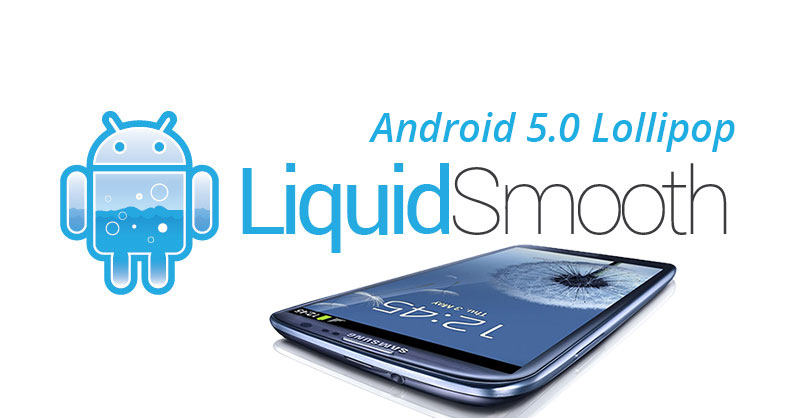 liquidsmooth android 5.0.2 lollipop galaxy s3