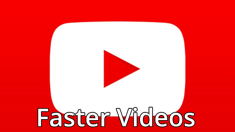 youtube app faster load videos