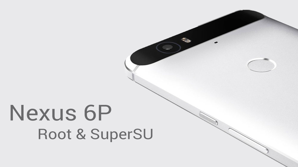 How To Root And Install SuperSU on Nexus 6P - NaldoTech